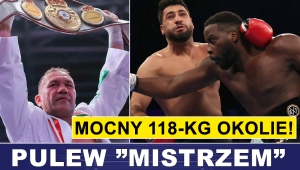 PRASÓWKA: PULEW "MISTRZEM", 118-KILOGRAMOWY OKOLIE NOKAUTUJE
