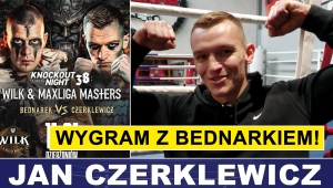 JAN CZERKLEWICZ: WYGRAM Z BEDNARKIEM, NIEWAŻNE JAK!