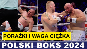 POLSKI BOKS 2024: DUŻE PORAŻKI I WAGA CIĘŻKA