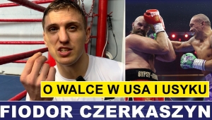 FIODOR CZERKASZYN O 2024, WALCE W USA I USYKU