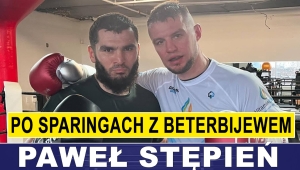  STĘPIEŃ: BETERBIJEW PŁACI ZA SPARINGI JAK ZA WALKĘ 