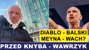 PRASÓWKA: PRZED KNYBA - WAWRZYK DIABLO - BALSKI, MEYNA - WACH? 
