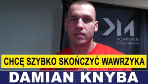 KNYBA: WAWRZYK TO ZWYKŁY OSZUST, CHCĘ WYGRAĆ SZYBKO!