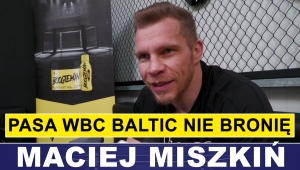 MISZKIŃ: PASA WBC BALTIC BRONIŁ NIE BĘDĘ