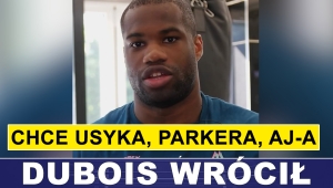 DUBOIS WRÓCIŁ: CHCE USYKA, PARKERA, JOSHUĘ