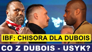 PRASÓWKA: DUBOIS - CHISORA? IBF STRASZY USYKA I DDD