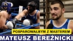 MATEUSZ BEREŹNICKI: POSPAROWAŁBYM Z MASTEREM