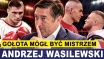 WASILEWSKI: FENOMEN GOŁOTY JEST NIE DO POWTÓRZENIA